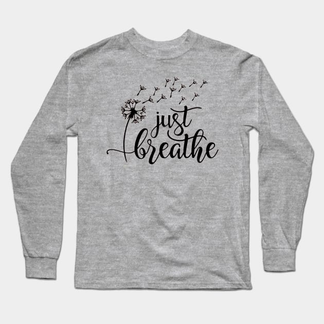 Just Breathe Long Sleeve T-Shirt by skgraphicart89